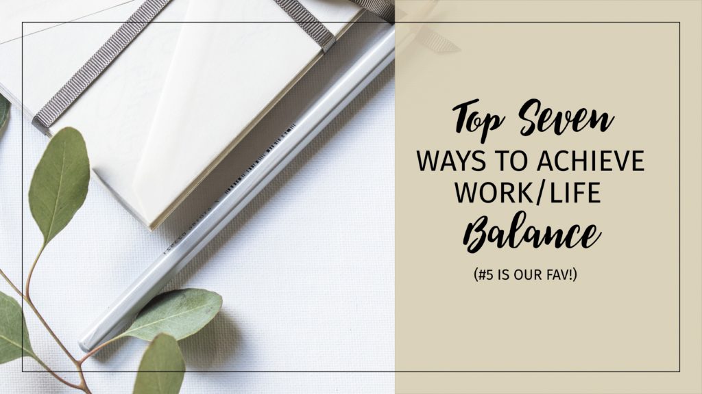 Top 7 Ways to Achieve Work-Life Balance (#5 is Our Fav!) - Sidekick COO