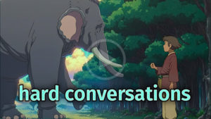 Animated picture of a man talking to an elephant. Caption Reads "Hard Conversations"
